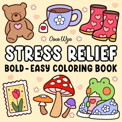 Stress Relief: Coloring Book for Adults and Kids, Bold and Easy, Simple and Big Designs for Relaxation Featuring Animals, Landscape, Flowers, Patterns, Cute Things And Many More (Bold & Easy Coloring)