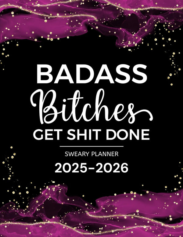 Badass Bitches Get Shit Done Sweary Planner 2025-2026: Two Page Monthly Organizer - 2 Year Calendar With Swear Word Affirmation, Inspirational Cuss Word | Funny Gifts For Tired-Ass Women