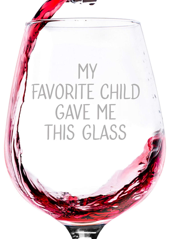 My Favorite Child Gave Me This Funny Wine Glass - Fathers Day Dad Gifts from Daughter, Son - Best Gifts for Dad, Mom from Kids - Mom Gift Ideas - Gag Birthday Gift for Parents - Fun Novelty Present