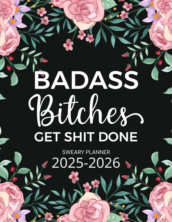 2025-2026 Badass Bitches Get Shit Done Sweary Monthly Planner: 2 Year Calendar,Two Page Organizer With Swear Word Affirmation, Inspirational Cuss Word | Funny Gifts For Tired-Ass Women